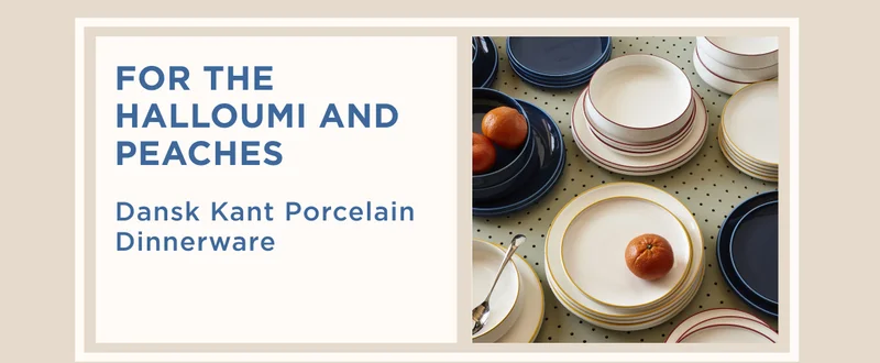 FOR THE HALLOUMI AND PEACHES FOR THE HALLOUMI AND PEACHES