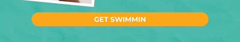 GET SWIMMIN