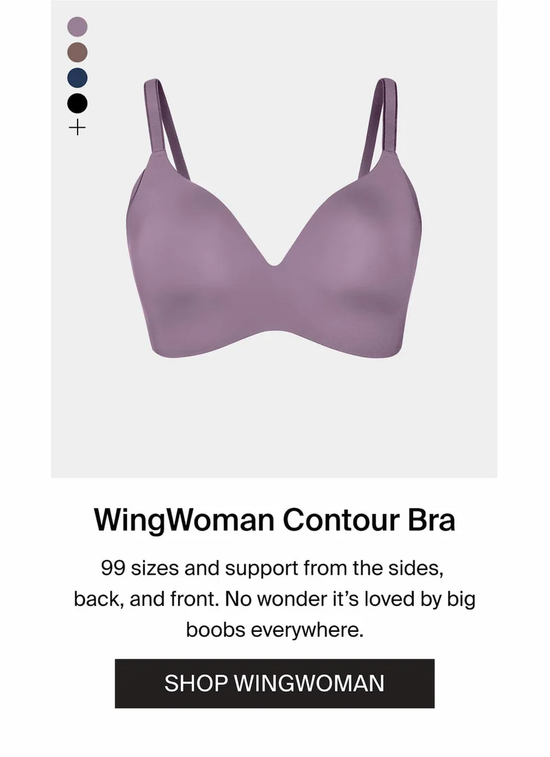 WingWoman Contour Bra. 99 sizes and support from the sides, back, and front. SHOP WINGWOMAN