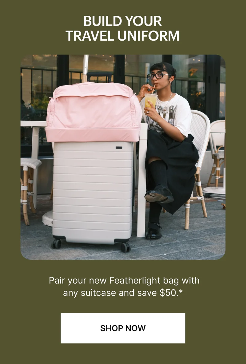 Pair your new Featherlight bag with any suitcase and save $50.*