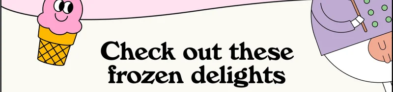 Check out these frozen delights