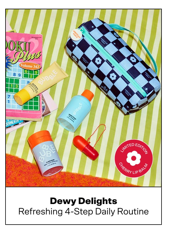 Dewy Delights. Refreshing 4-step daily routine.