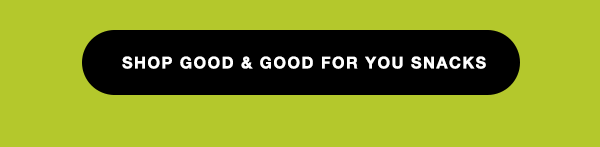 shop good & good for you snacks