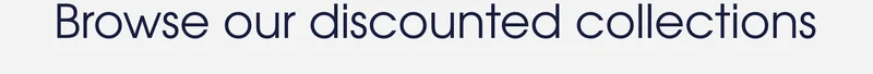 Browse our discounted collections
