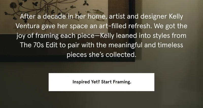 Inspired Yet? Start Framing.