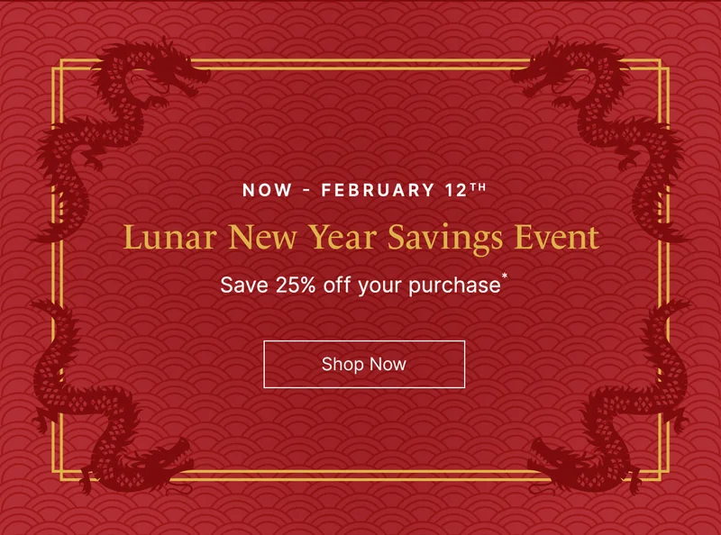Lunar New Year Savings Event. Now - Feb. 12th