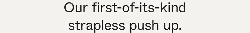 ...strapless push up.