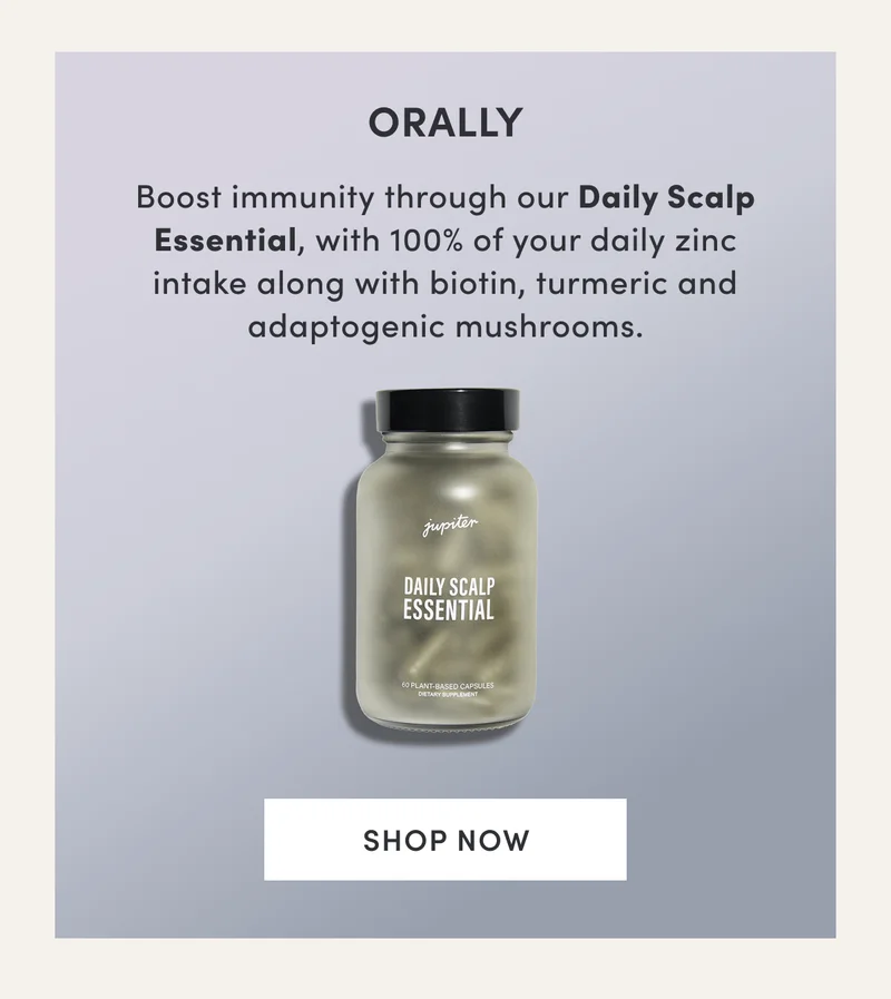 Orally | Boost immunity through our Daily Scalp Essential, with 100% of your daily zinc intake along with biotin, turmeric and adaptogenic mushrooms. | Shop now