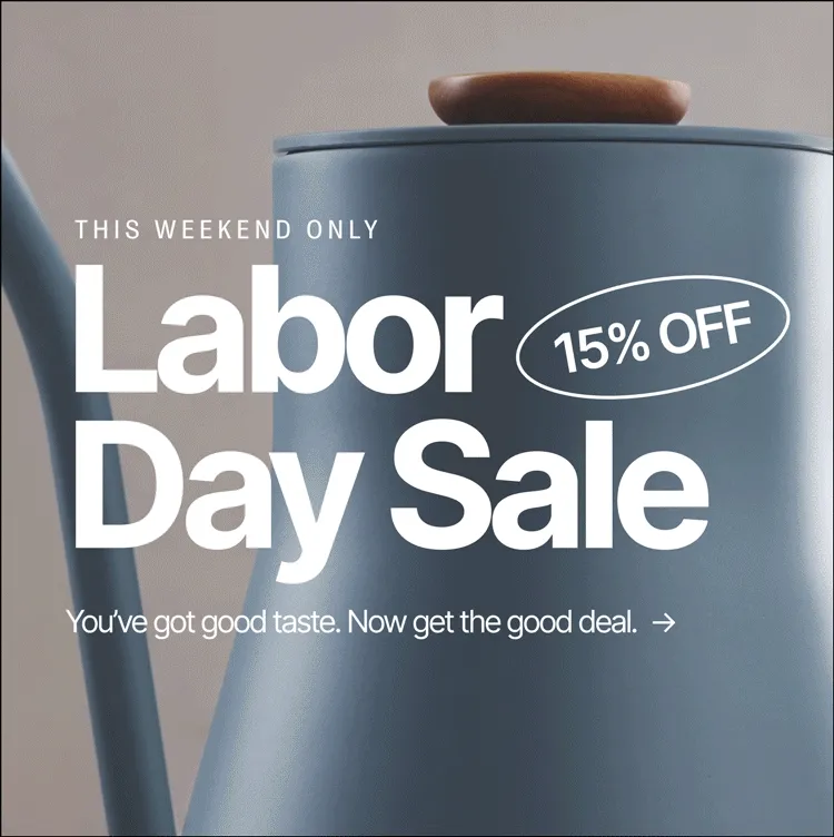 This weekend only - Labor Day Sale - 15% off - you've got good taste. Now get the good deal