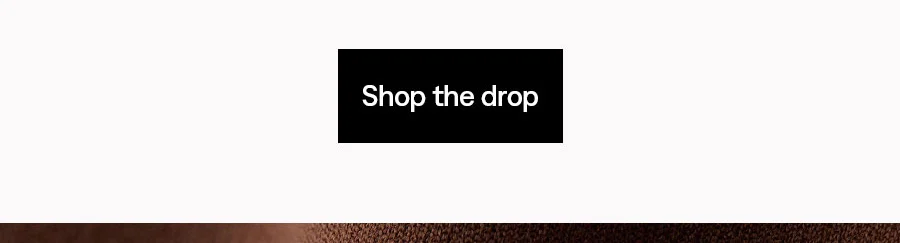Shop the drop
