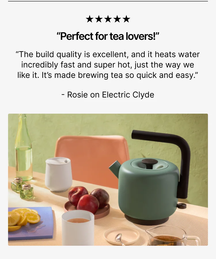 Perfect for tea lovers - Electric Clyde