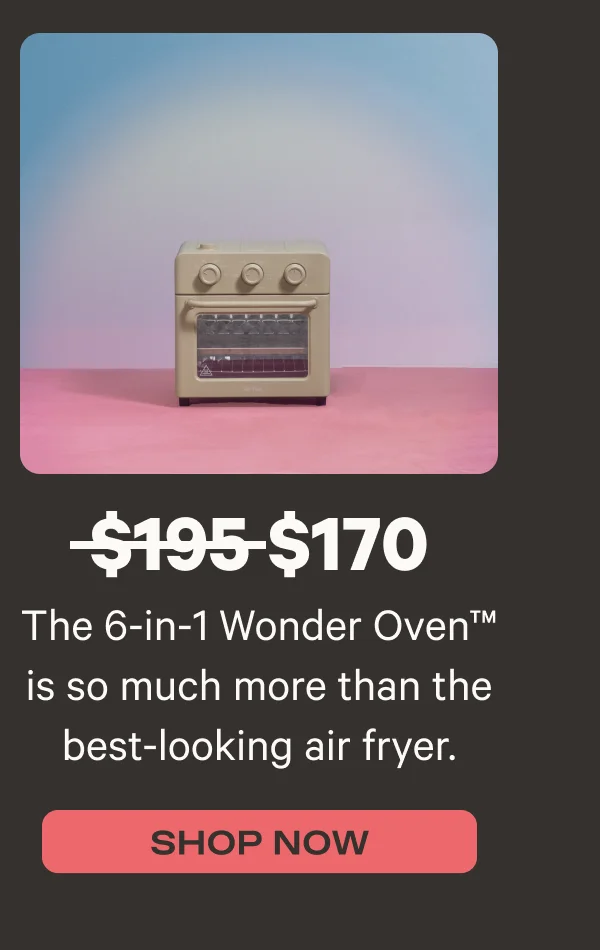 The 6-in-1 Wonder Oven is so much more than the best-looking air fryer. Shop Now - Was $195, now $170*