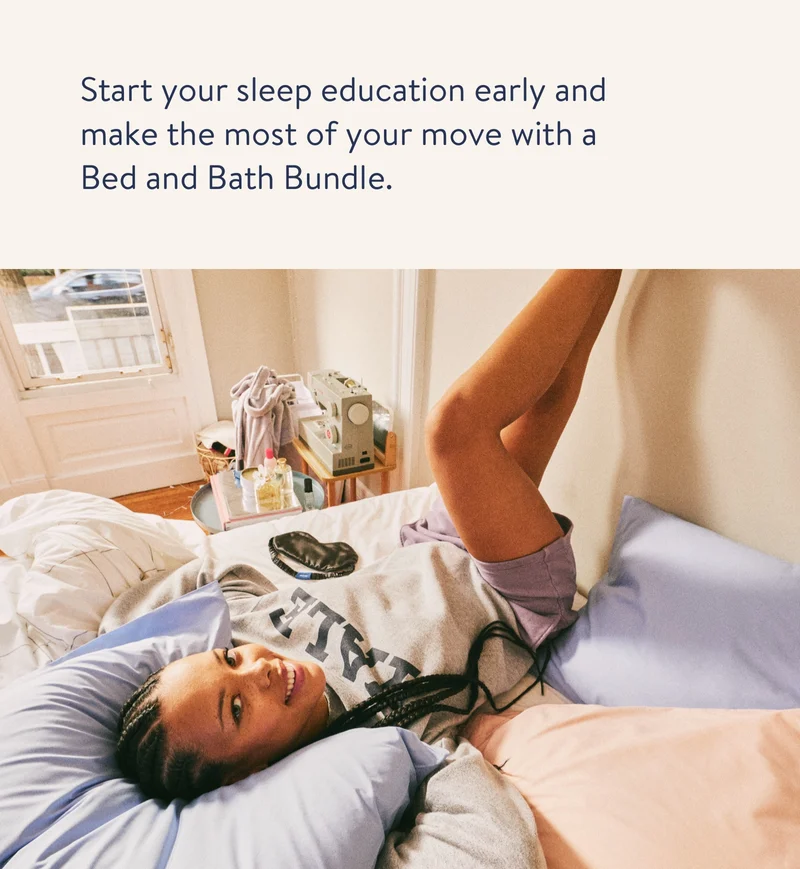 Start your sleep education early and make the most of your move with a bed and bath bundle