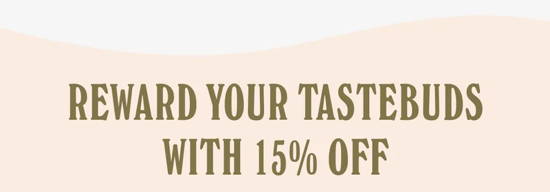 Reward Your Tastebuds with 15% OFF
