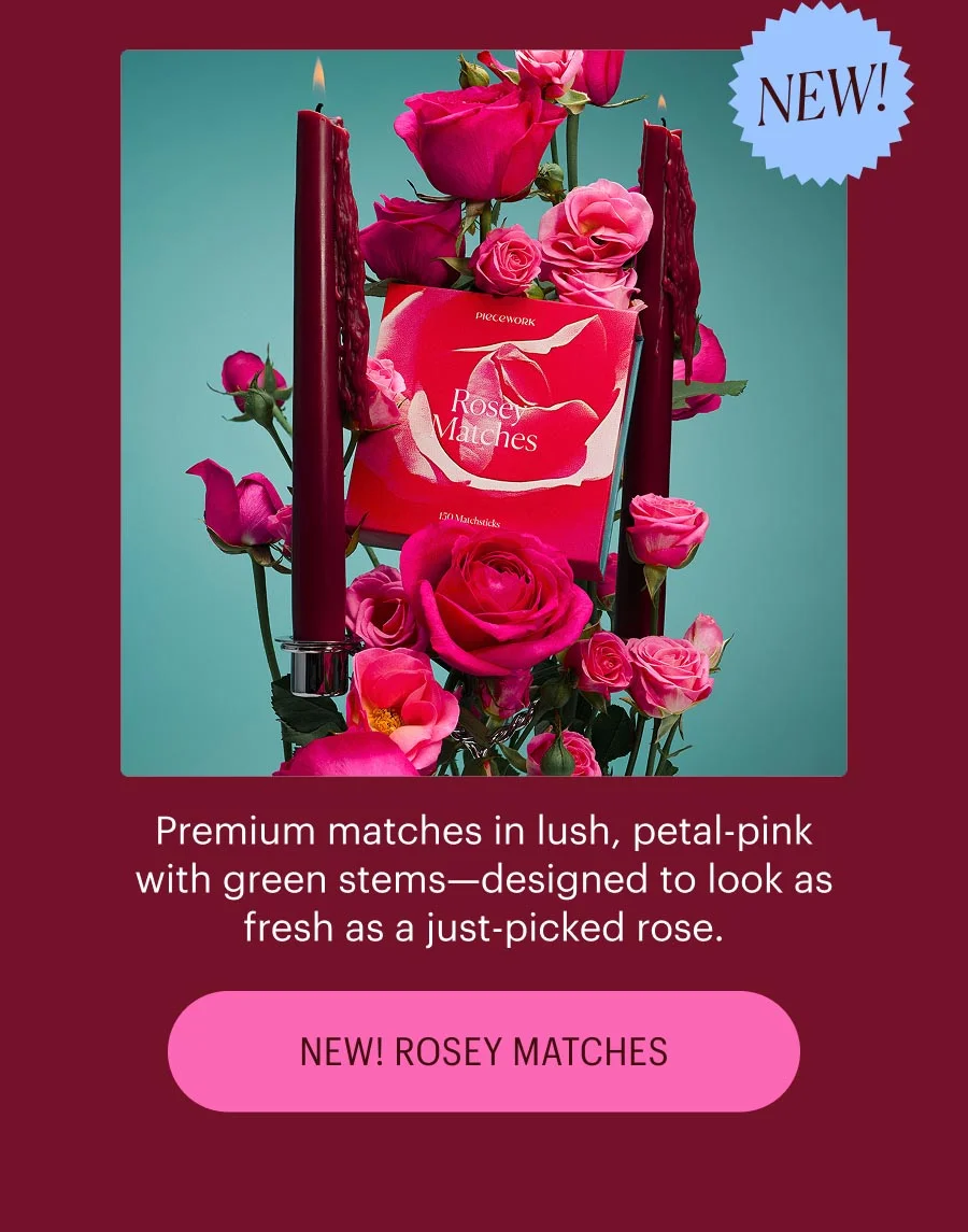 Premium matches in lush, petal-pink with green stems—designed to look as fresh as a just-picked rose. Shop New! Rosey Matches
