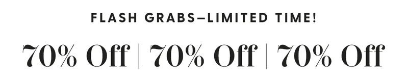FLASH GRABS—Limited Time! | 70% Off
