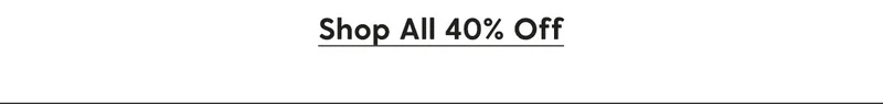 Shop All 40% Off