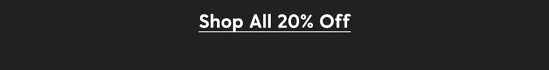 Shop All 20% Off