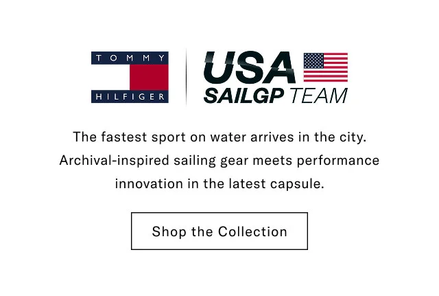 Tommy Hilfiger<br>USA SailGP Team                                            The fastest sport on water arrives in the city. archival-inspirred sailing gear meets performance innocation in the latest capsule.                                            Shop the collection