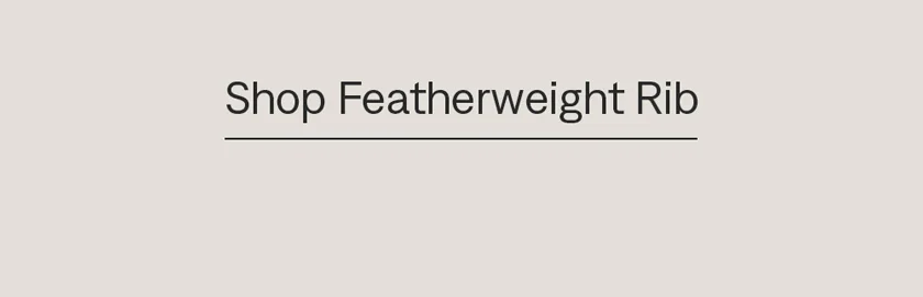 Shop Featherweight Rib