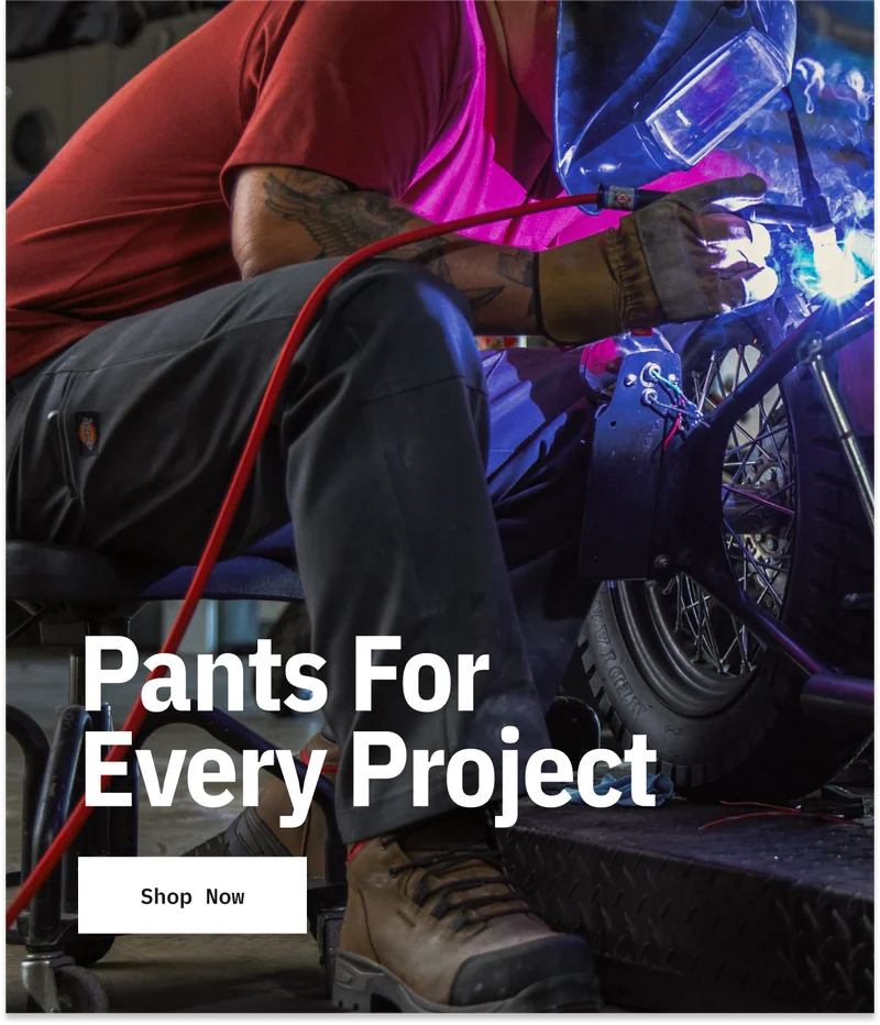 Pants For Every Project. Shop Now.