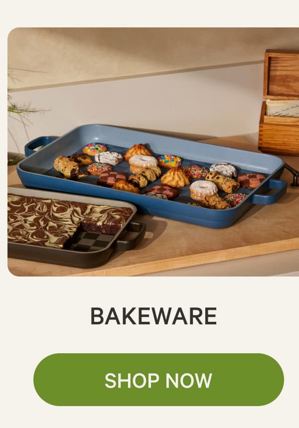 BAKEWARE | SHOP NOW