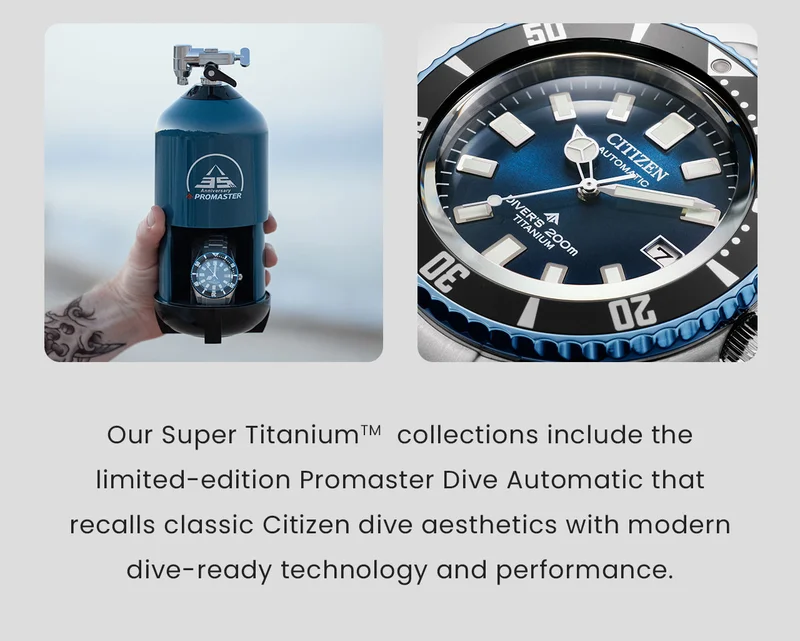 Our Super Titanium collections include the limited-edition Promaster Dive Automatic that recalls classic Citizen dive aesthetics with modern dive-ready technology and performance.