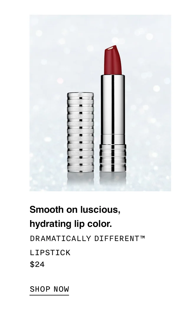 Smooth on luscious, hydrating lip color. DRAMATICALLY DIFFERENT TM LIPSTICK $24 SHOP NOW