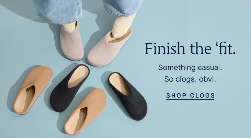 Finish the βfit. Something casual. So clogs, obvi. SHOP CLOGS Finish the βfit. Something casual. So clogs, obvi. SHOP CLOGS
