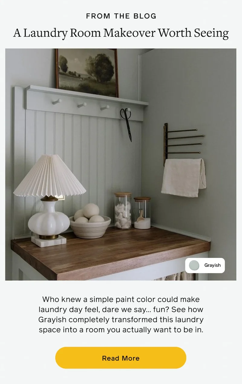 FROM THE BLO. A Laundry Room Makeover Worth Seeing. Who knew a simple paint color could make laundry day feel, dare we say... fun? See how Grayish completely transformed this laundry space into a room you actually want to be in. Read More