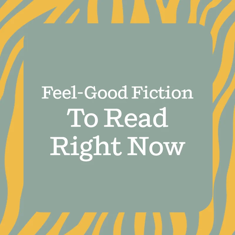 Feel-Good Fiction To Read Right Now