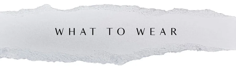 WHAT TO WEAR