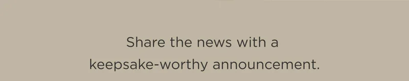Share the news with a keepsake-worthy announcement