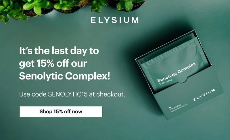 ELYSIUM | It’s the last day to get 15% off our Senolytic Complex! | Use code discount code at checkout. | Shop 15% off now