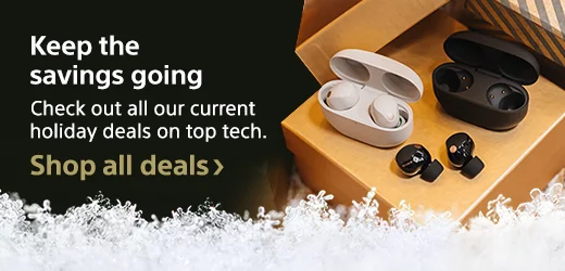 Keep the savings going | Check out all our current holiday deals on top tech | Shop all deals