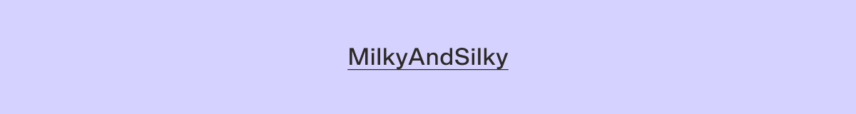 MilkyAndSilky