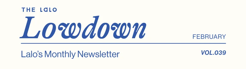 The Lalo Lowdown February Vol. 39