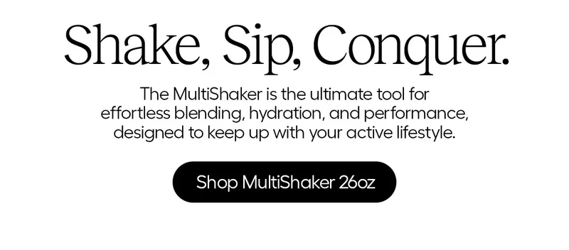 Shake, Sip, Conquer. The MultiShaker is the ultimate tool for effortless blending, hydration, and performance, designed to keep up with your active lifestyle. - Shop MultiShaker 26oz