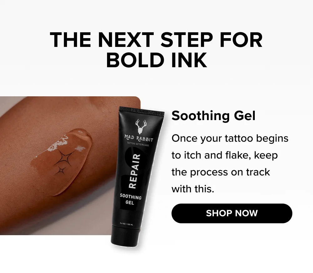 Soothing Gel Once your tattoo begins to itch and flake, keep the process on track with this. [ SHOP NOW ]