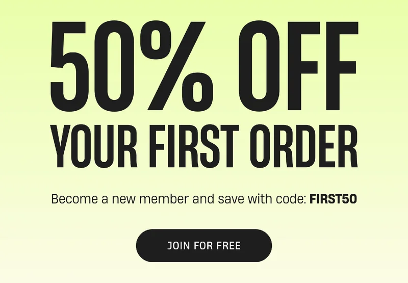 50% Off Your First Order | Become a new member and save with code: FIRST50 | Join for Free