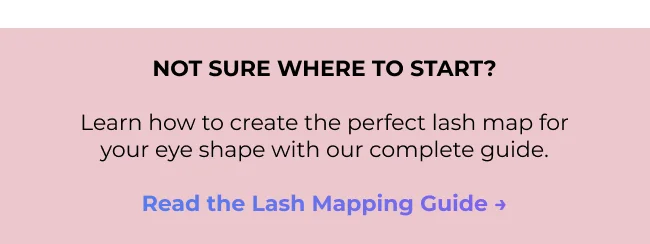 Not sure where to start? Learn how to create the perfect lash map with the Lash Mapping Guide.