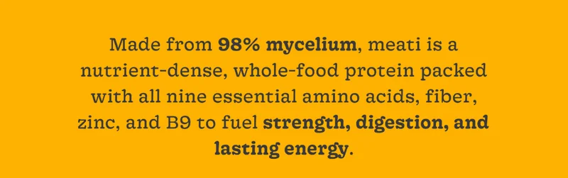 Did You Know 14.5% of All Global Emissions Come Frommade from 98% Mycelium, Meati Is a Nutrient-Dense, Whole-Food Protein Packed with All Nine Essential Amino Acids, Fiber, Zinc, and B9 to Fuel Strength, Digestion, and Lasting Energy.