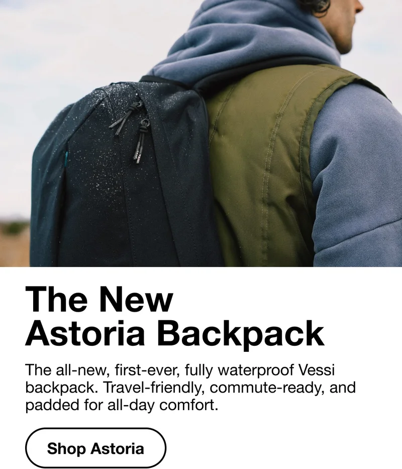 The New Astoria Backpack. The all-new, first-ever, fully waterproof Vessi backpack. Travel-friendly, commute-ready, and padded for all-day comfort. Shop Astoria.