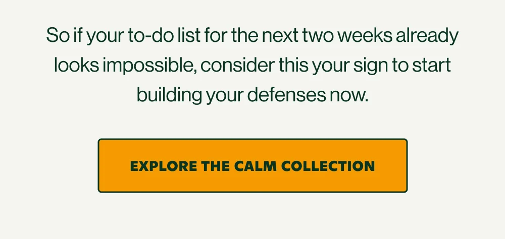 So if your to-do list for the next two weeks already looks impossible