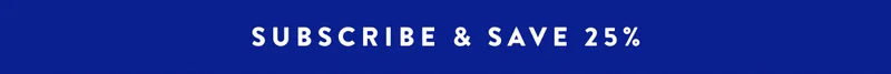 SUBSCRIBE & SAVE 25%
