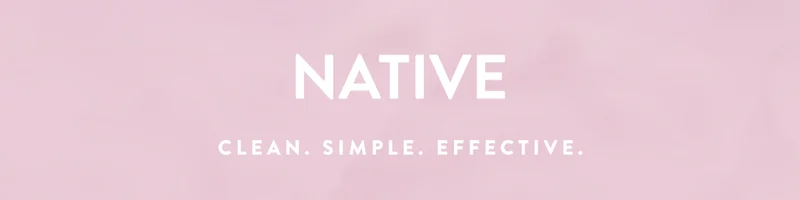 NATIVE | CLEAN, SIMPLE. EFFECTIVE.