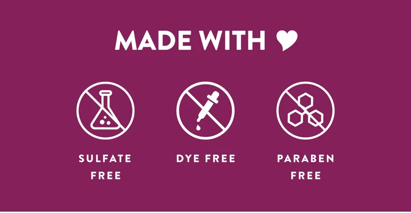 MADE WITH | SULFATE FREE | DYE FREE | PARABEN FREE