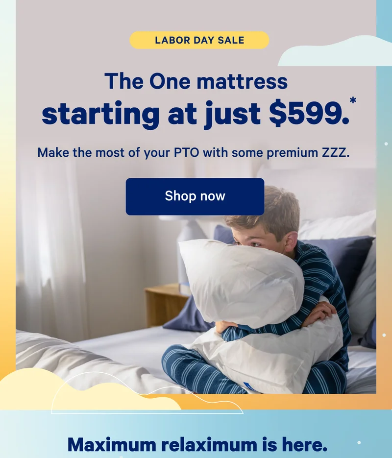 Labor Day Sale; The One Mattress starting at just $599.* Make the most of your PTO with some premium ZZZ.