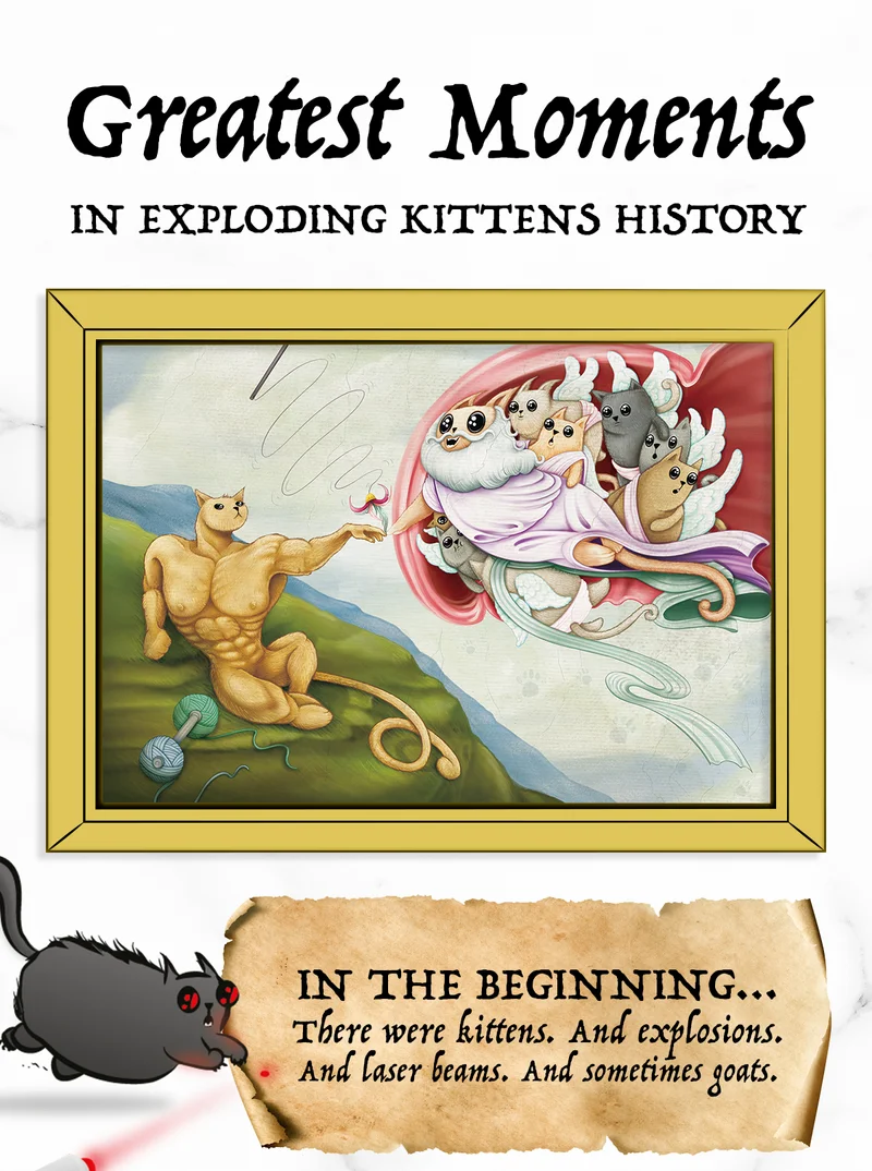 Greatest Moments IN EXPLODING KITTENS HISTORY | IN THE BEGINNING.. There were kittens. And explosions. And laser beams. And sometimes goats.