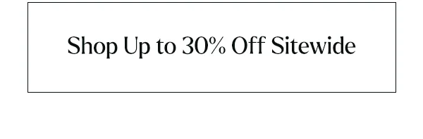 Shop Up to 30% Off Sitewide
